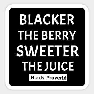 Blacker The Berry Sweeter The Juice Sticker